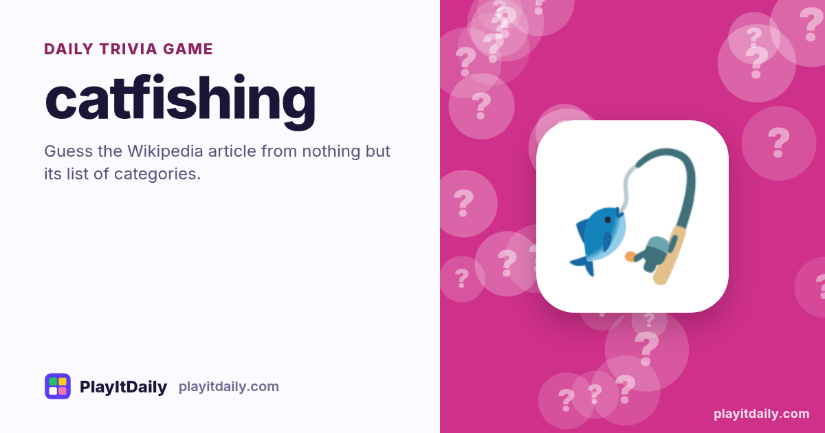 catfishing cover art by PlayItDaily: the catfishing emoji on a background of question-mark bubbles, labelled “daily trivia game”