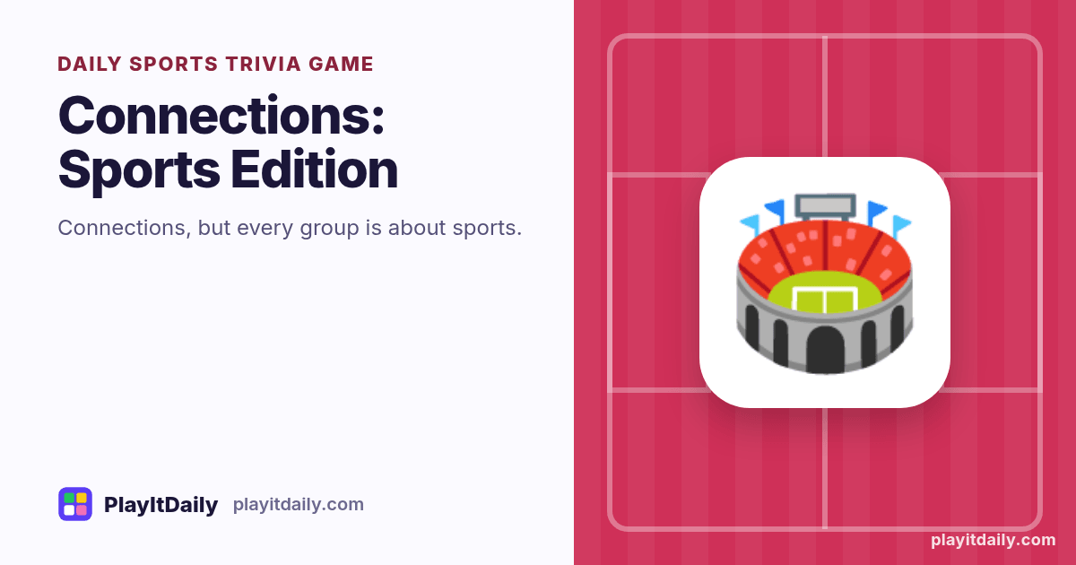 Connections: Sports Edition cover art by PlayItDaily: the Connections: Sports Edition emoji on a background of field markings, labelled “daily sports trivia game”