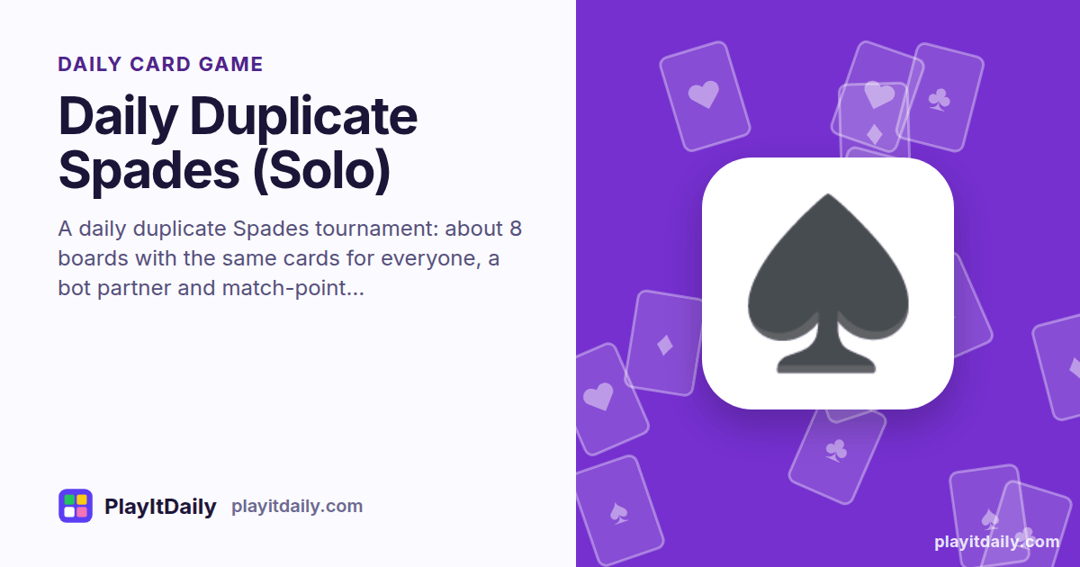 Daily Duplicate Spades (Solo) cover art by PlayItDaily: the Daily Duplicate Spades (Solo) emoji on a background of fanned playing cards, labelled “daily card game”