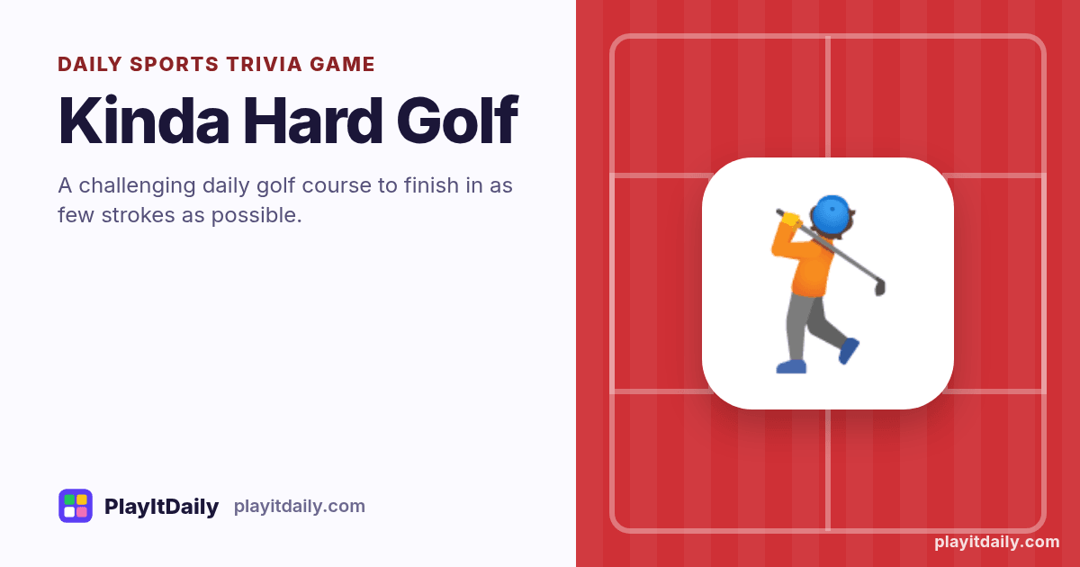 Kinda Hard Golf cover art by PlayItDaily: the Kinda Hard Golf emoji on a background of field markings, labelled “daily sports trivia game”
