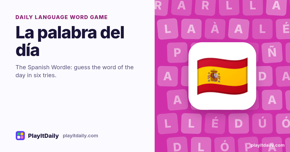 La palabra del día cover art by PlayItDaily: the La palabra del día emoji on a background of accented letter tiles, labelled “daily language word game”