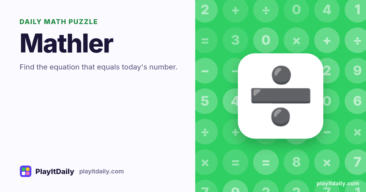 Mathler cover art by PlayItDaily: the Mathler emoji on a background of number tiles, labelled “daily math puzzle”