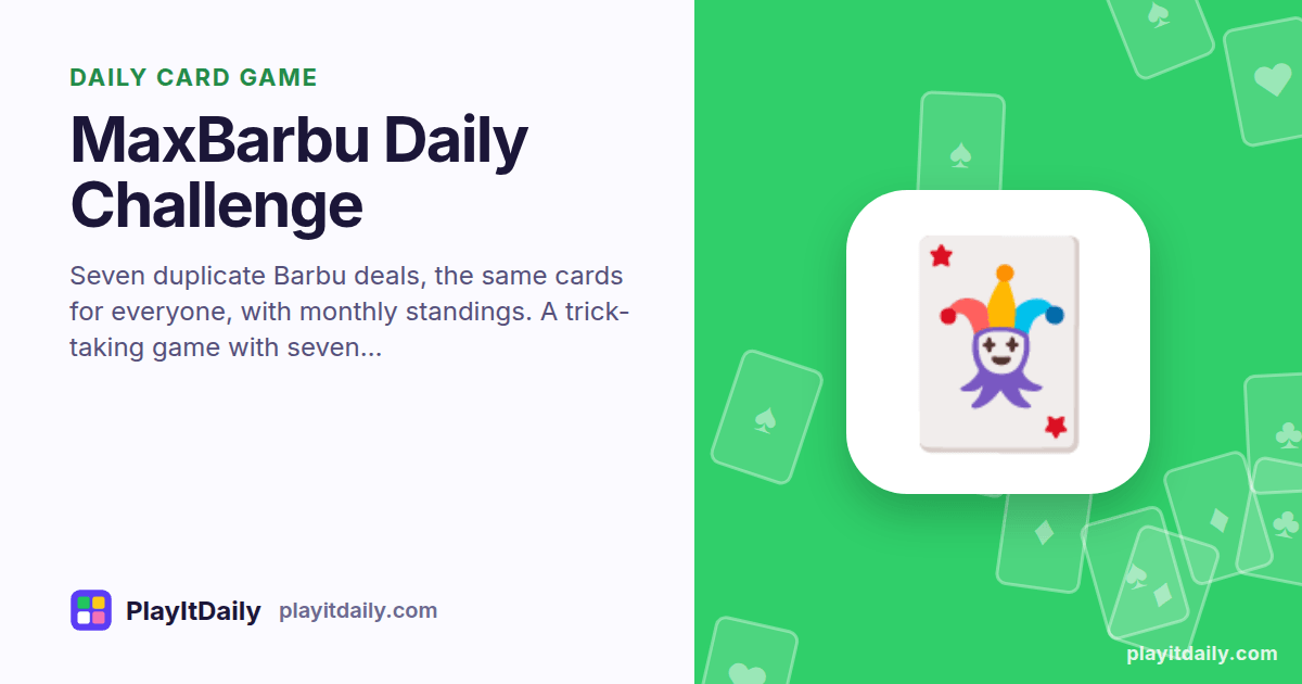 MaxBarbu Daily Challenge cover art by PlayItDaily: the MaxBarbu Daily Challenge emoji on a background of fanned playing cards, labelled “daily card game”