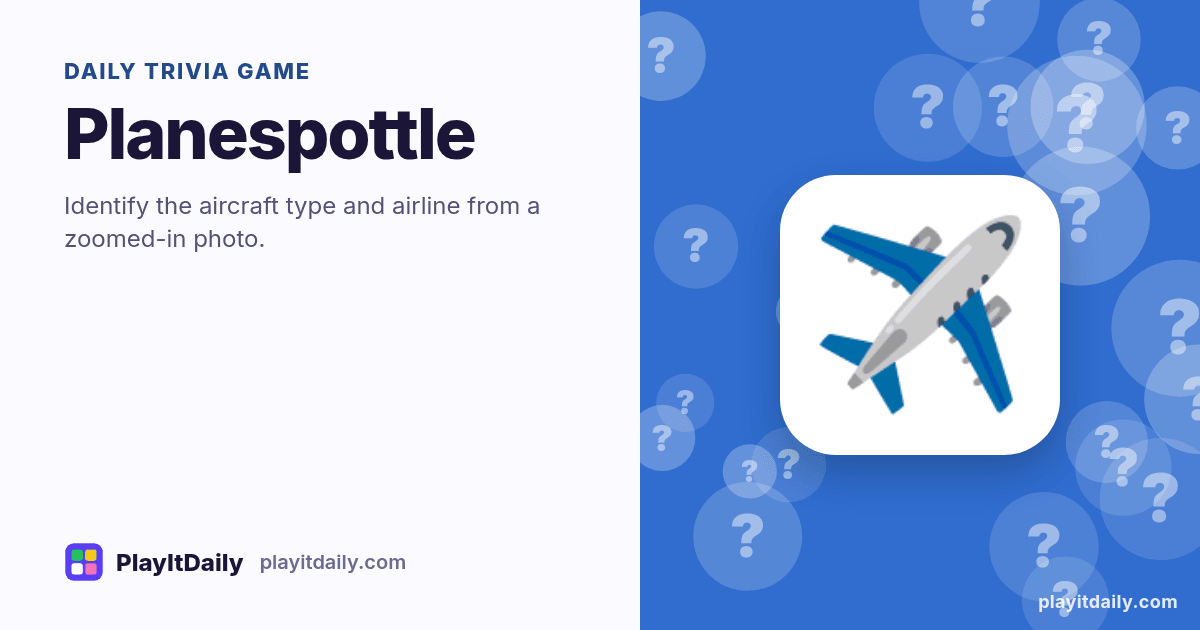 Planespottle cover art by PlayItDaily: the Planespottle emoji on a background of question-mark bubbles, labelled “daily trivia game”